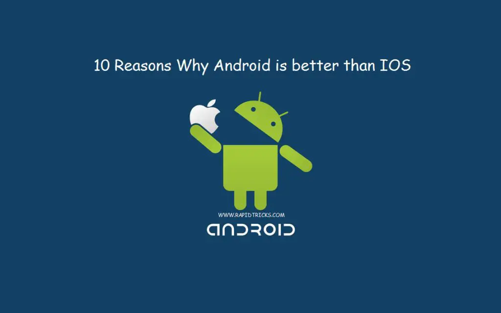 Android VS IOS 10 Reasons why Android is Better